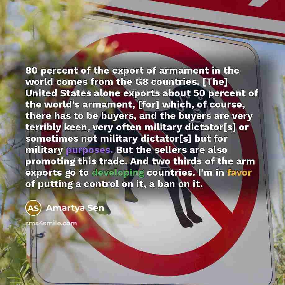 “80 percent of the export of armament in the world…” quote by Amartya Sen