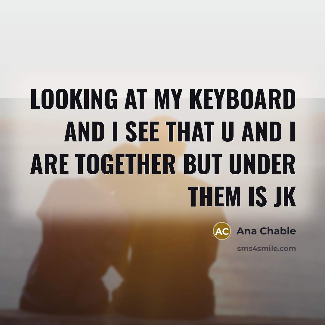 “Looking at my keyboard and I see that U and…” quote by Ana Chable