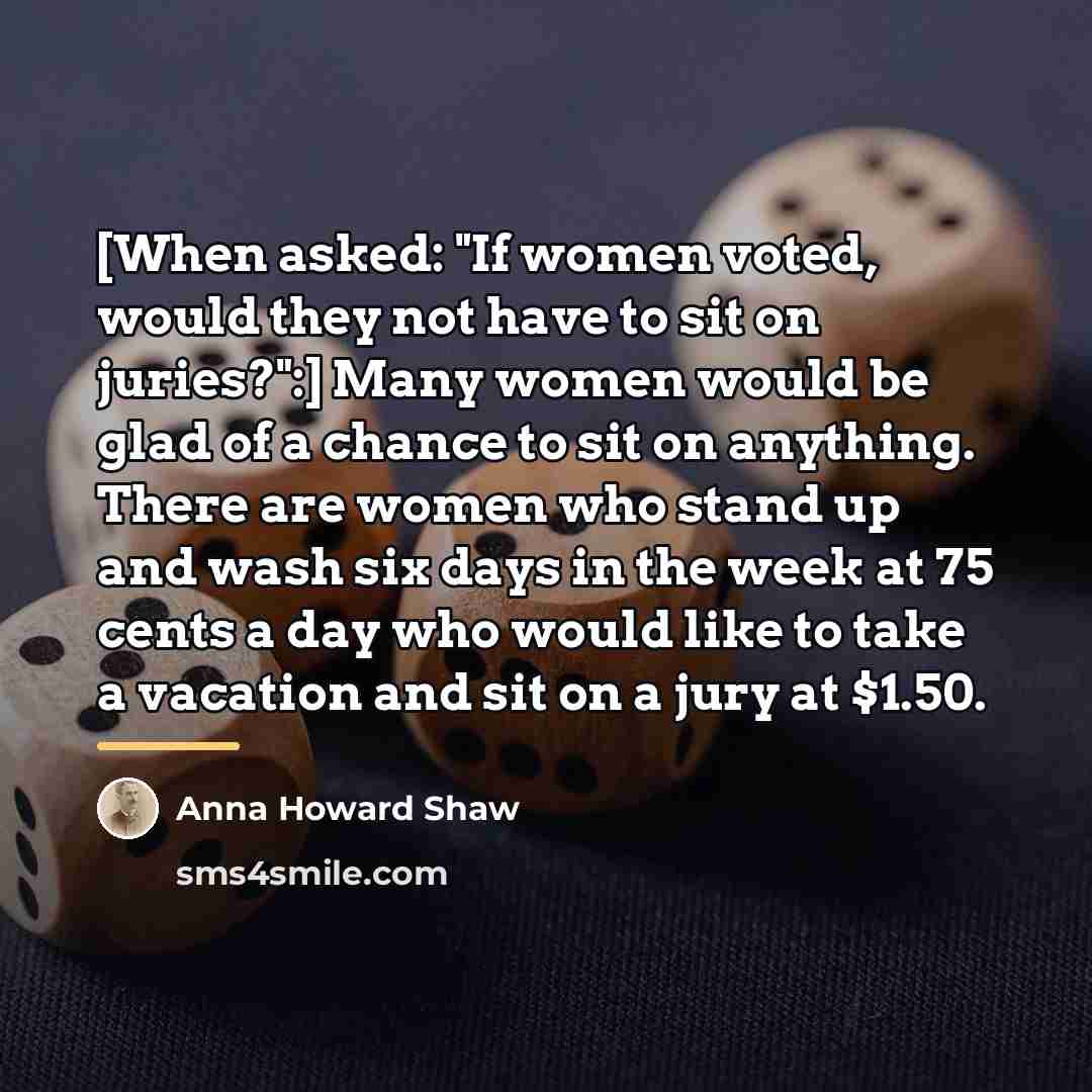 “[When asked: "If women voted, would they not have to…” quote by Anna Howard Shaw