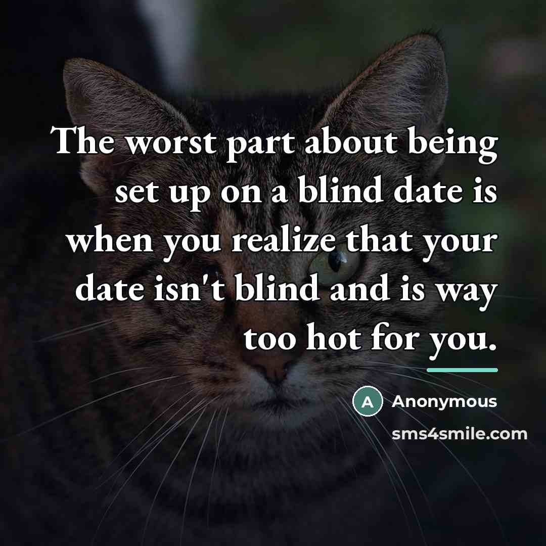 “The worst part about being set up on a blind…” quote by Anonymous