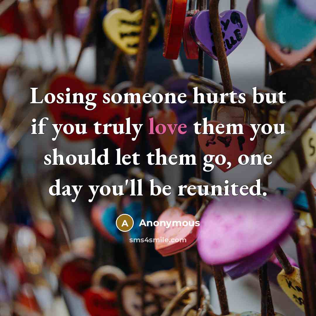 “Losing someone hurts but if you truly love them you…” quote by Anonymous
