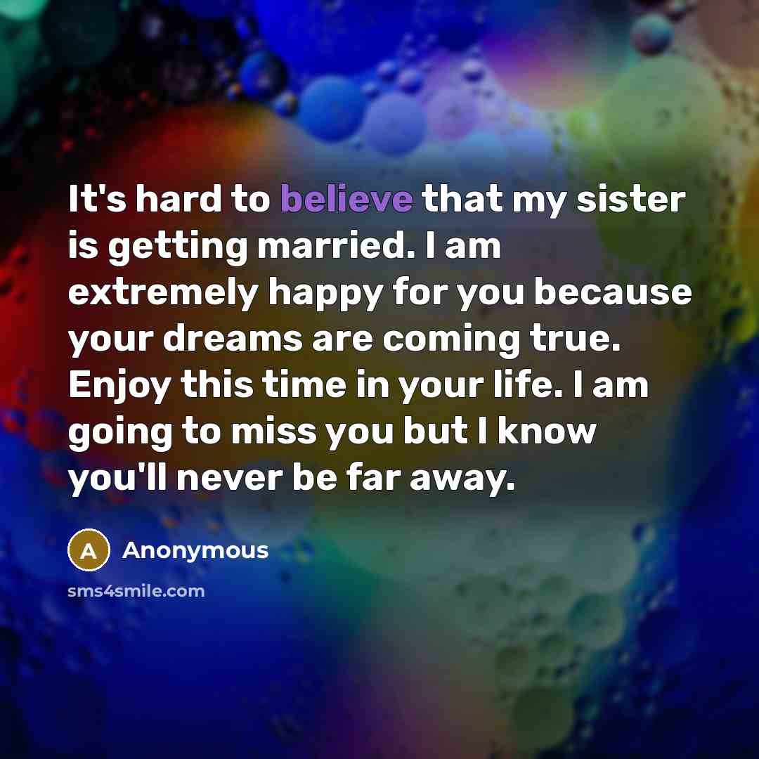 “It's hard to believe that my sister is getting married.…” quote by Anonymous