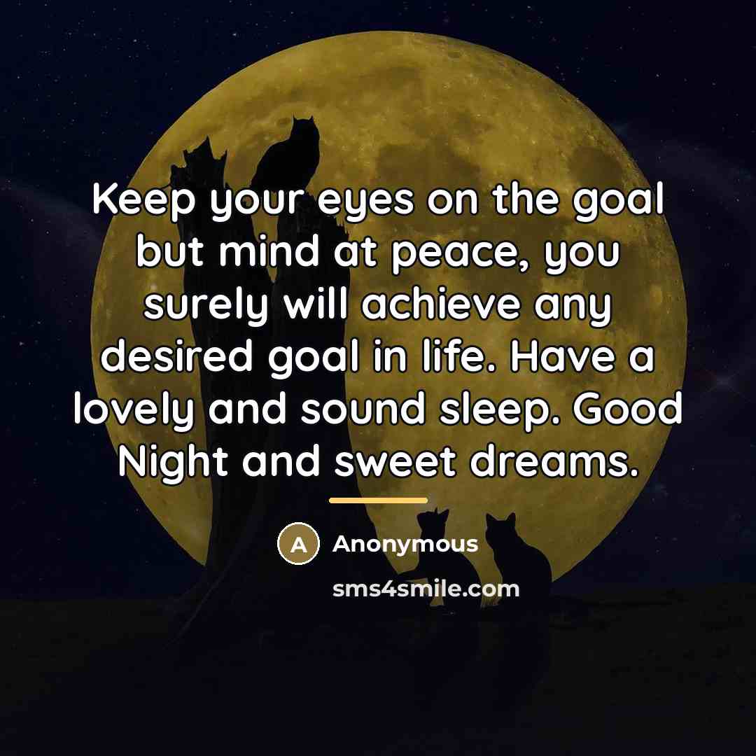 “Keep your eyes on the goal but mind at peace,…” quote by Anonymous