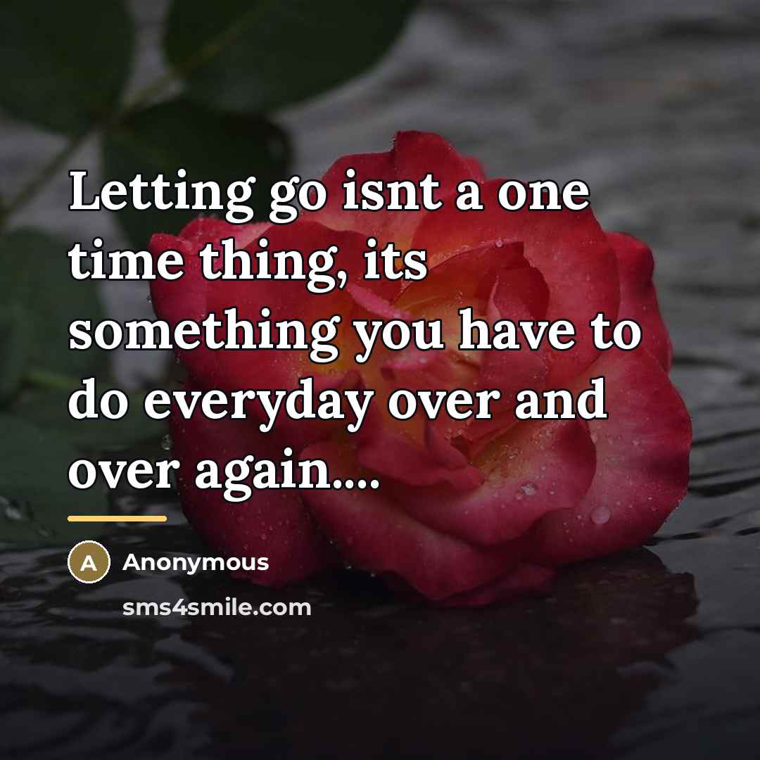 “Letting go isnt a one time thing, its something you…” quote by Anonymous