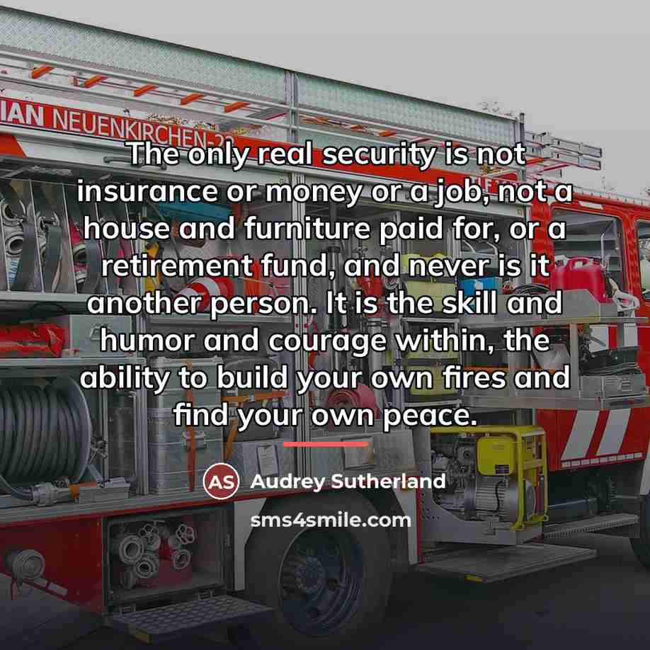 “The only real security is not insurance or money or…” quote by Audrey Sutherland