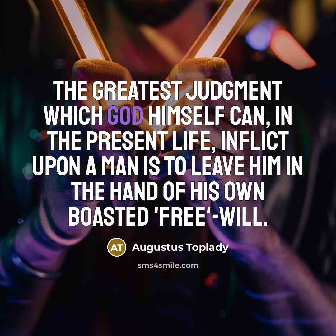 “The greatest judgment which God himself can, in the present…” quote by Augustus Toplady