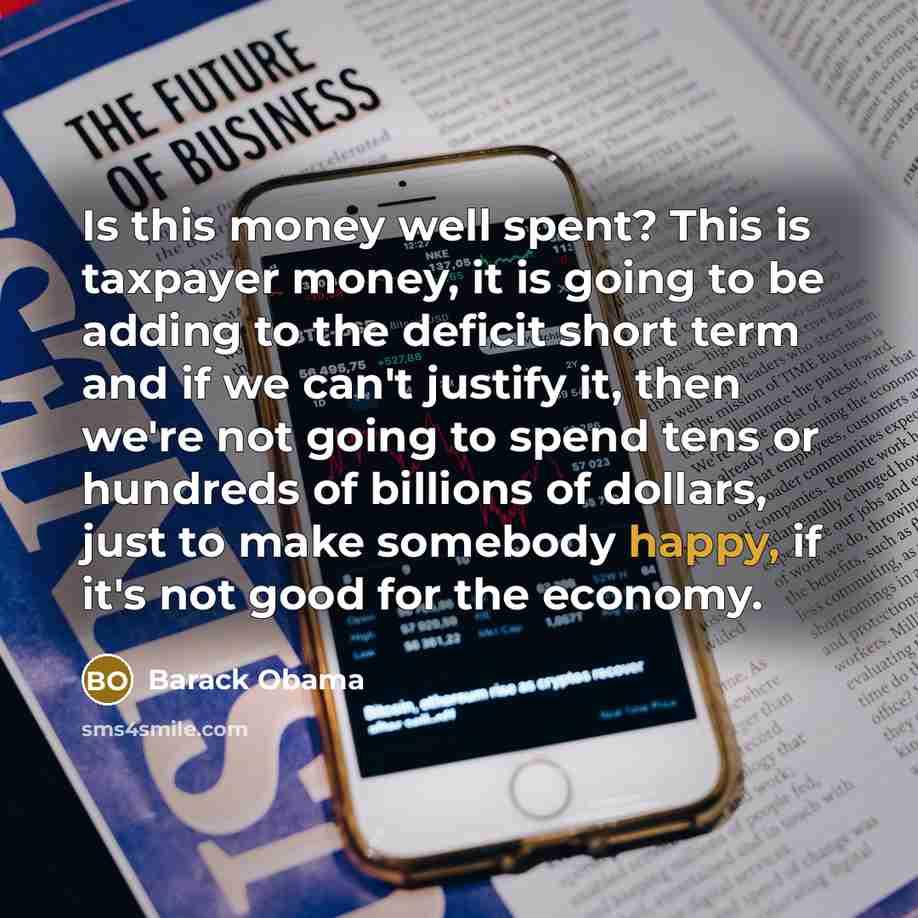 “Is this money well spent? This is taxpayer money, it…” quote by Barack Obama
