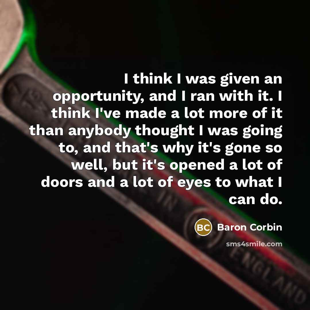 “I think I was given an opportunity, and I ran…” quote by Baron Corbin