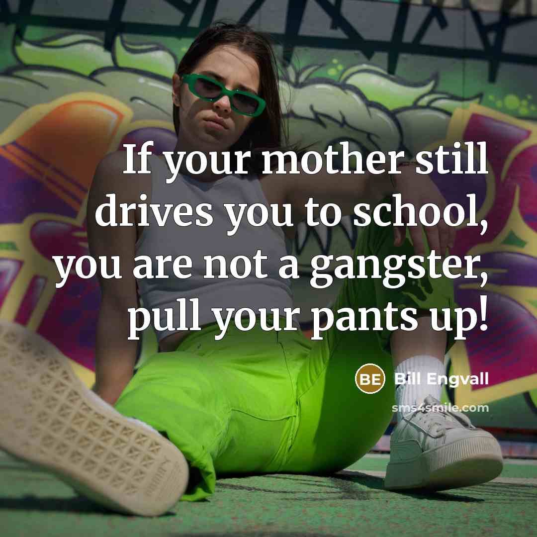 “If your mother still drives you to school, you are…” quote by Bill Engvall