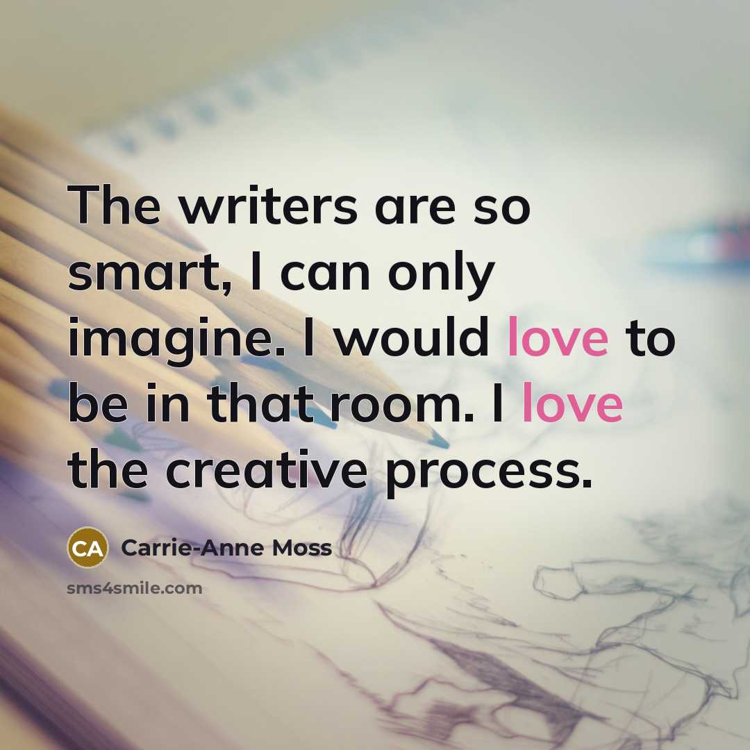 “The writers are so smart, I can only imagine. I…” quote by Carrie-Anne Moss