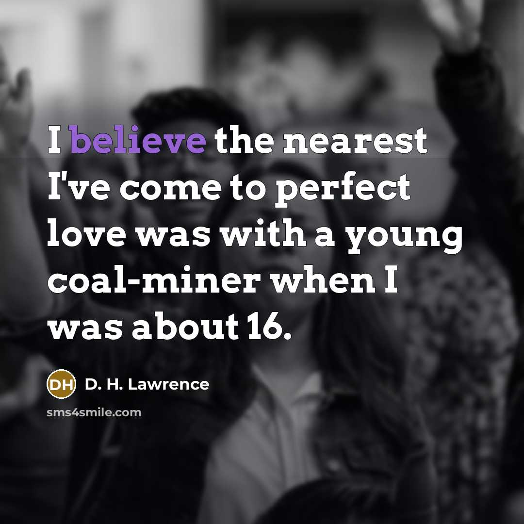 “I believe the nearest I've come to perfect love was…” quote by D. H. Lawrence