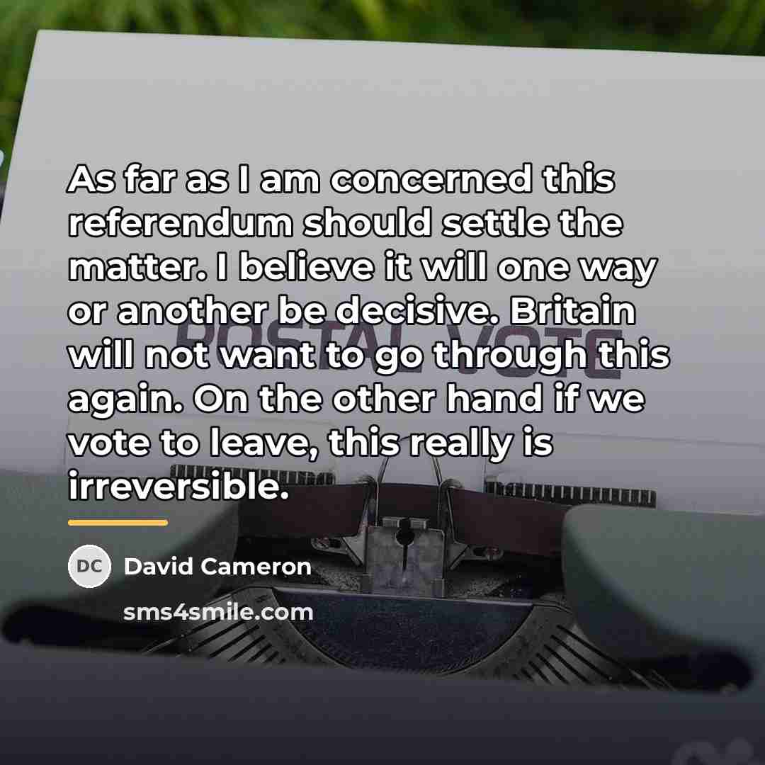 “As far as I am concerned this referendum should settle…” quote by David Cameron
