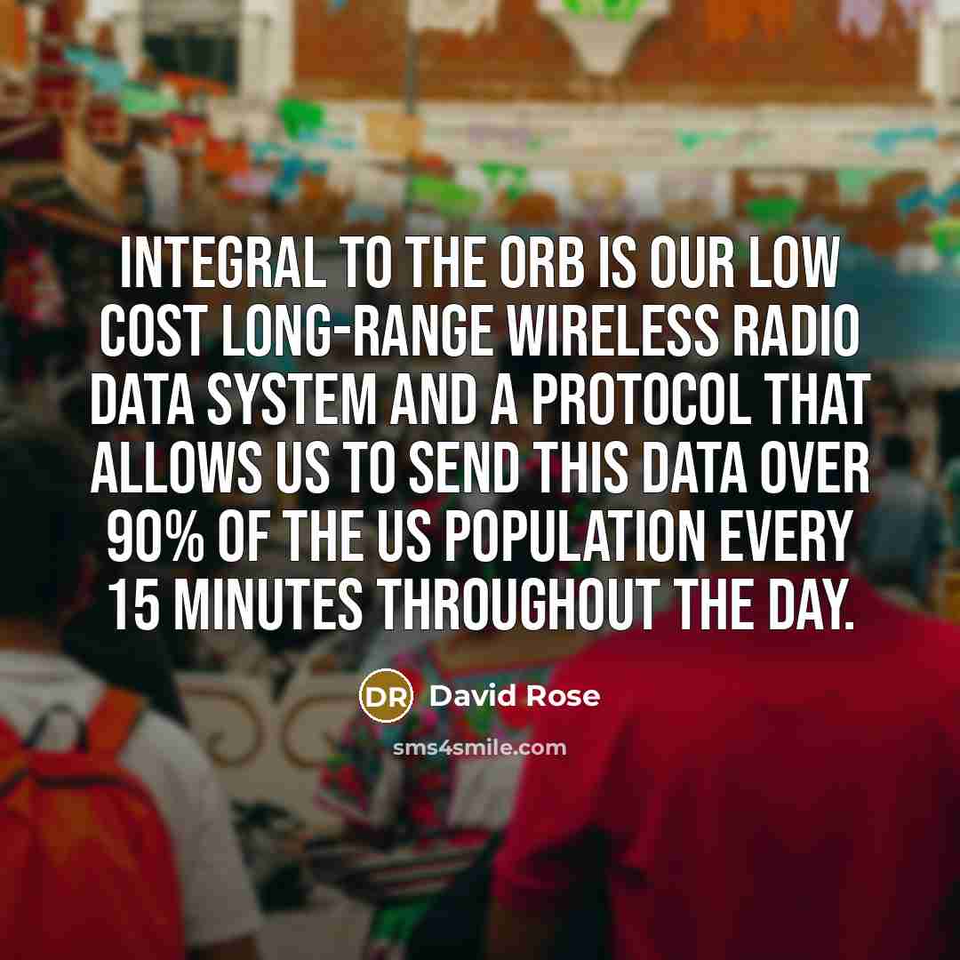 “Integral to the orb is our low cost long-range wireless…” quote by David Rose