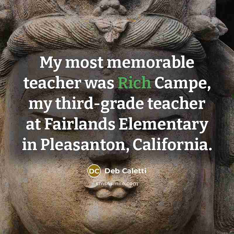 “My most memorable teacher was Rich Campe, my third-grade teacher…” quote by Deb Caletti