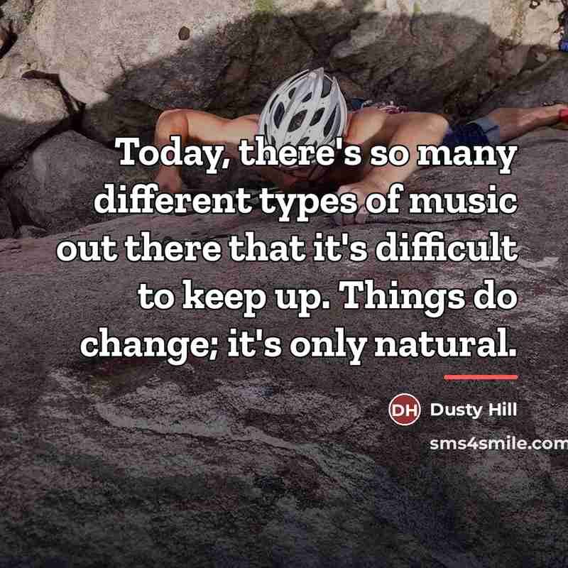 “Today, there's so many different types of music out there…” quote by Dusty Hill