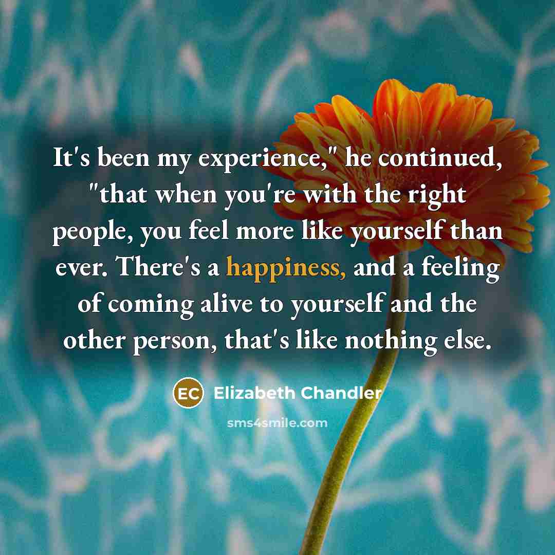 “It's been my experience," he continued, "that when you're with…” quote by Elizabeth Chandler