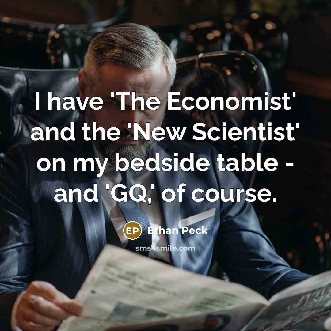 “I have 'The Economist' and the 'New Scientist' on my…” quote by Ethan Peck