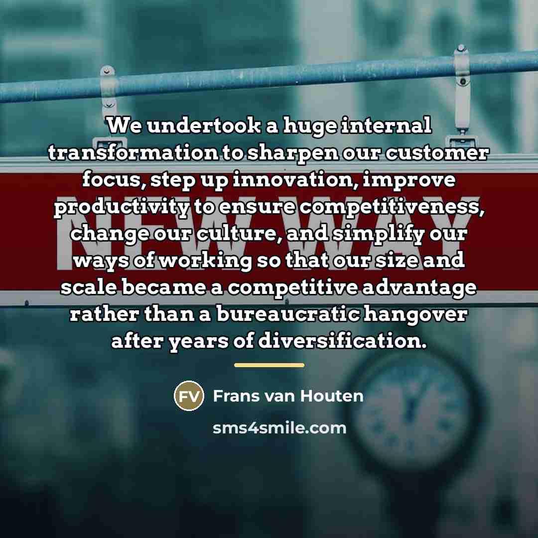 “We undertook a huge internal transformation to sharpen our customer…” quote by Frans van Houten