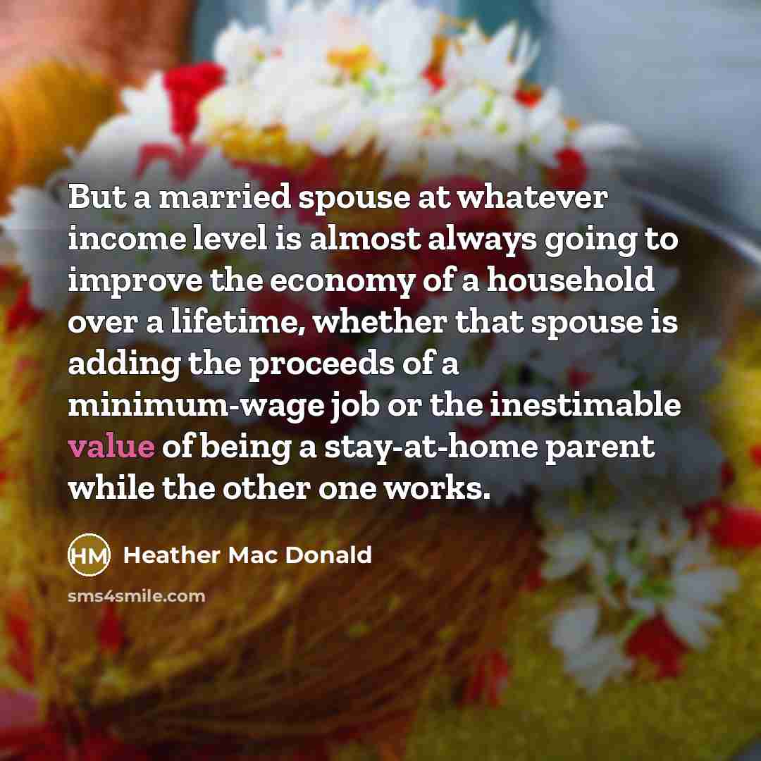 “But a married spouse at whatever income level is almost…” quote by Heather Mac Donald