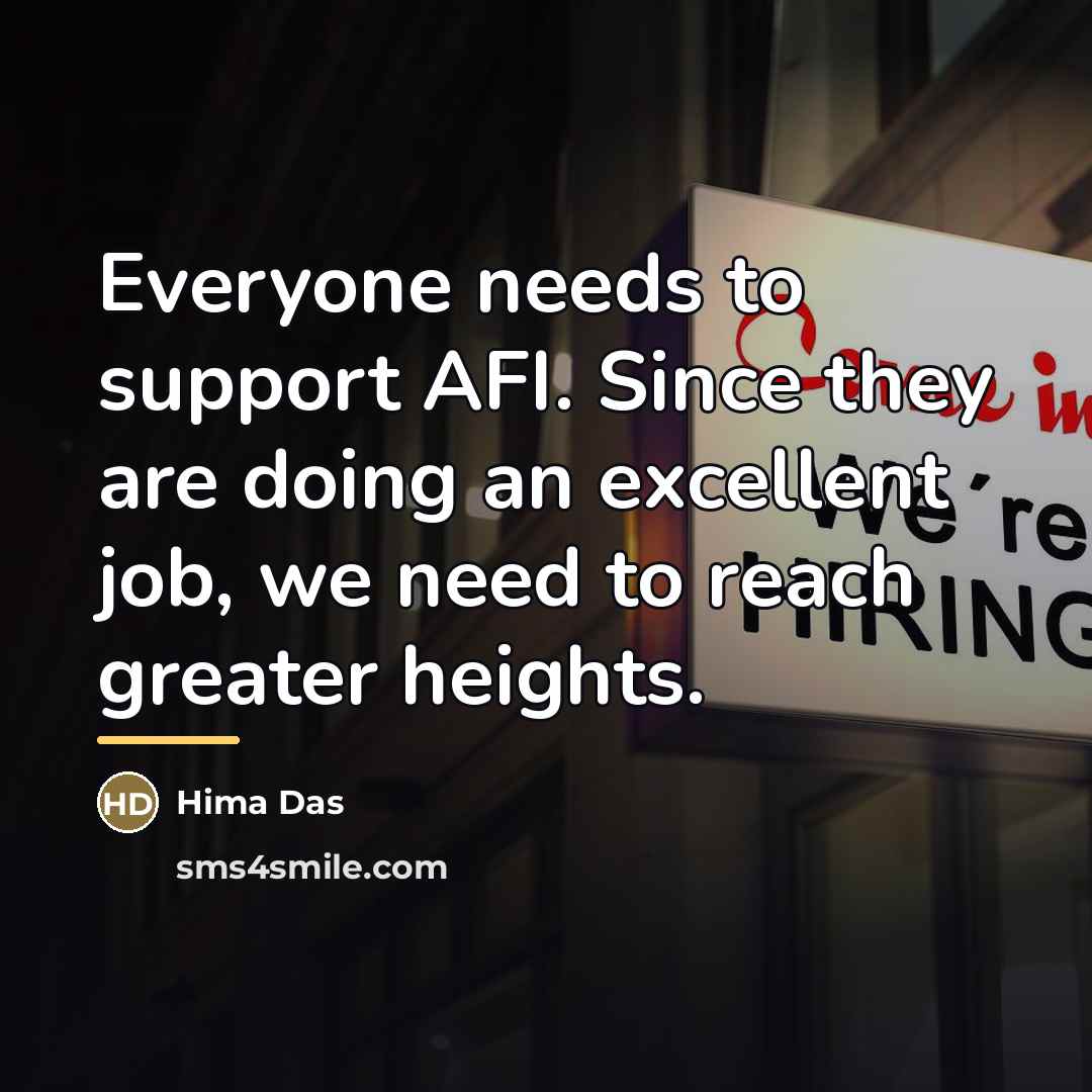 “Everyone needs to support AFI. Since they are doing an…” quote by Hima Das