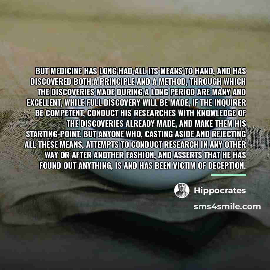 “But medicine has long had all its means to hand,…” quote by Hippocrates