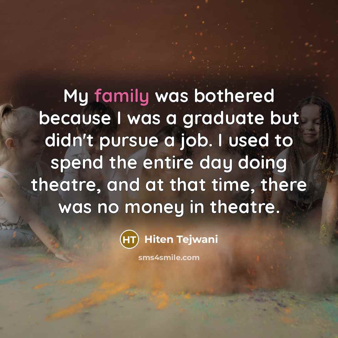 “My family was bothered because I was a graduate but…” quote by Hiten Tejwani