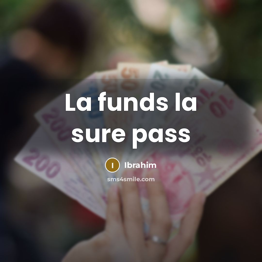 “La funds la sure pass” quote by Ibrahim