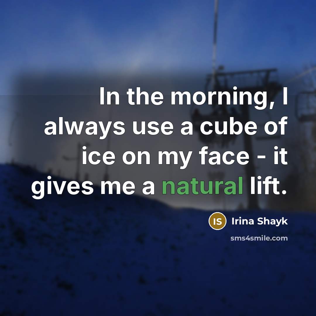 “In the morning, I always use a cube of ice…” quote by Irina Shayk