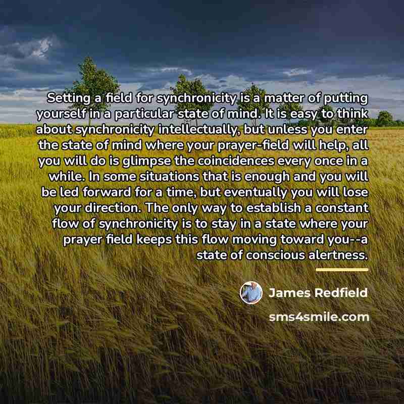 “Setting a field for synchronicity is a matter of putting…” quote by James Redfield