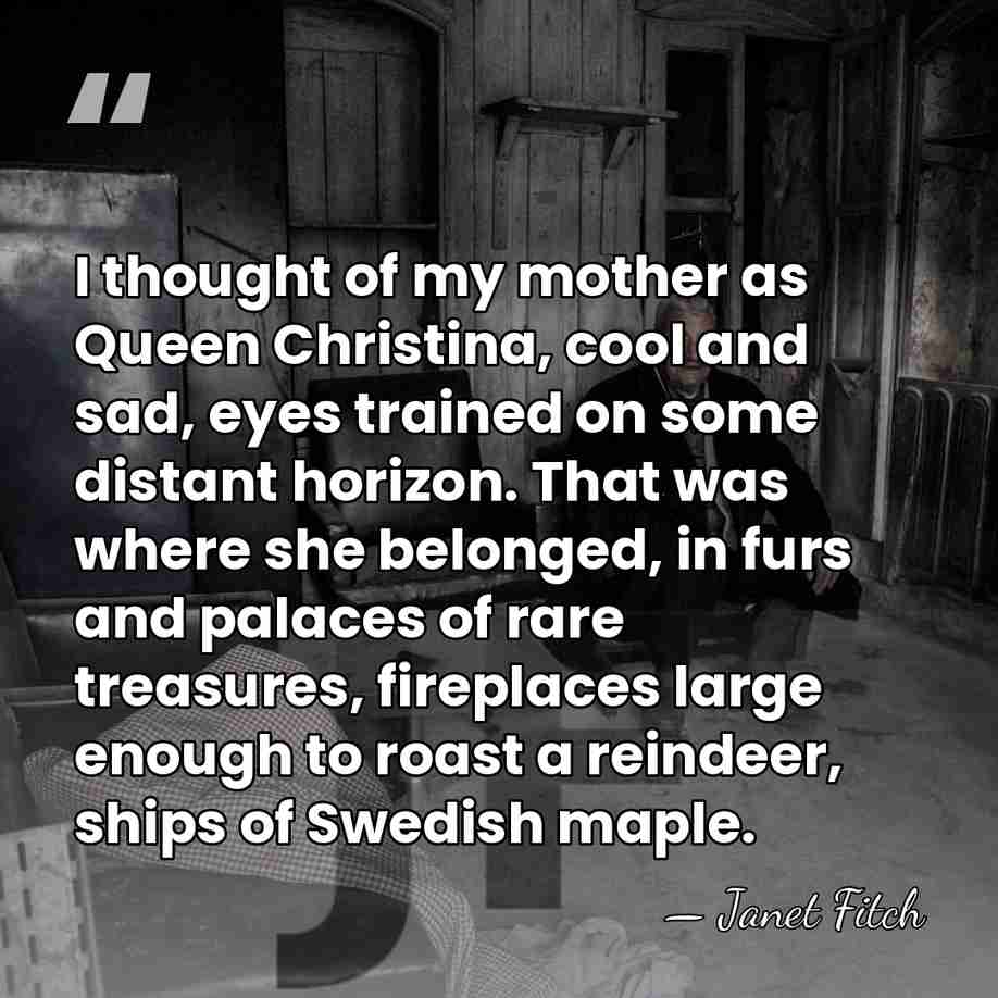I thought of my mother as Queen Christina, cool and sad, eyes&hellip; - Janet Fitch