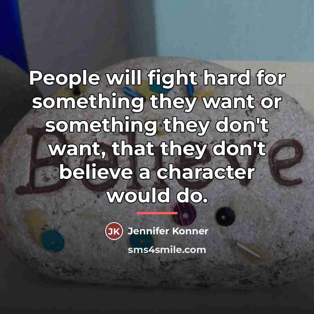 “People will fight hard for something they want or something…” quote by Jennifer Konner