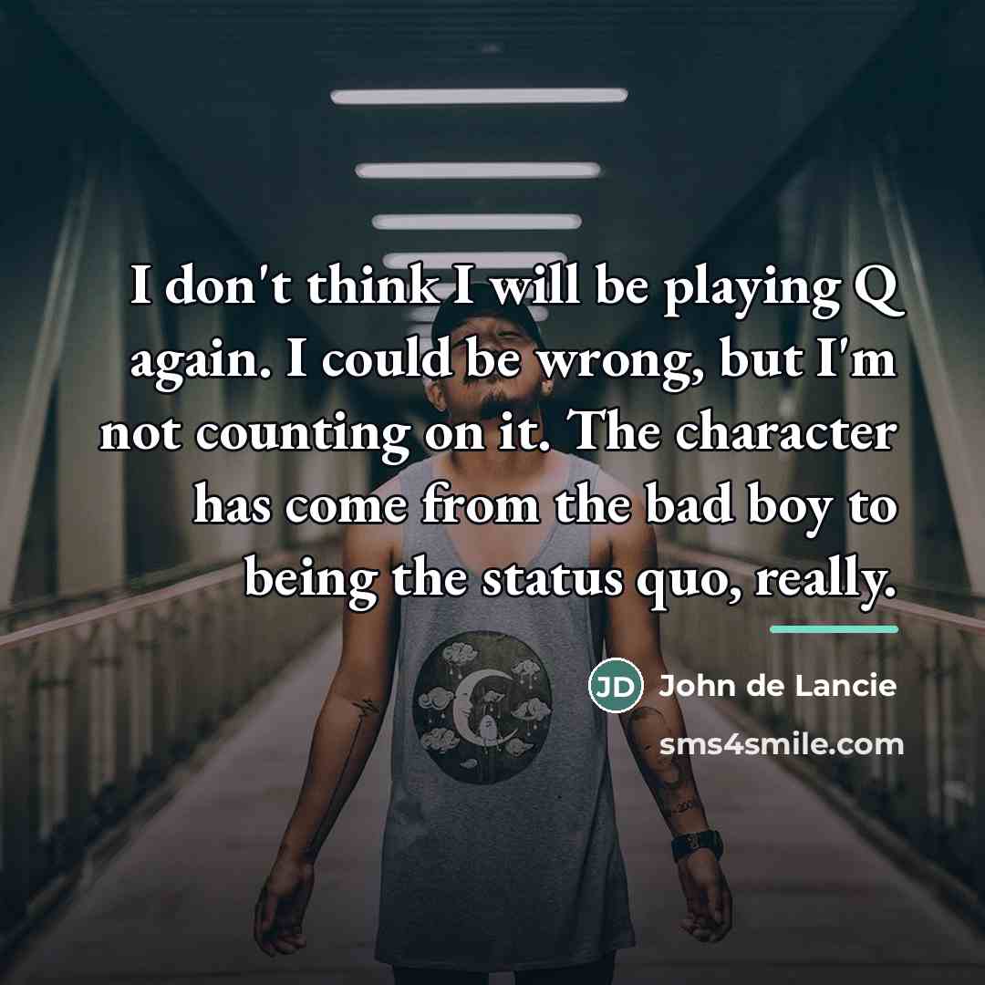 “I don't think I will be playing Q again. I…” quote by John de Lancie