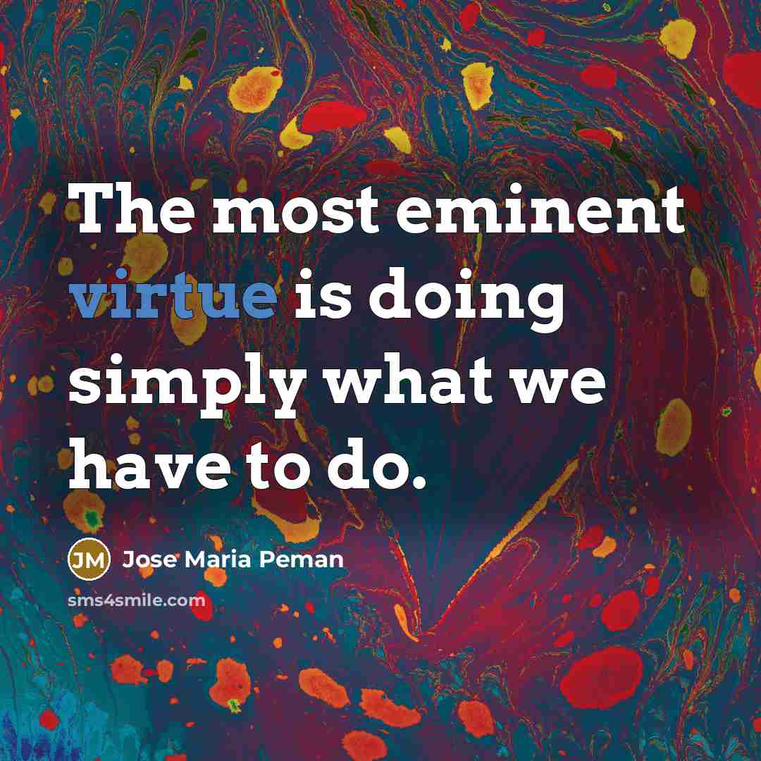 “The most eminent virtue is doing simply what we have…” quote by Jose Maria Peman