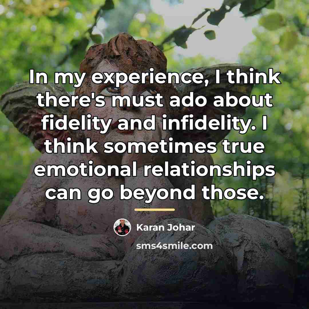 “In my experience, I think there's must ado about fidelity…” quote by Karan Johar