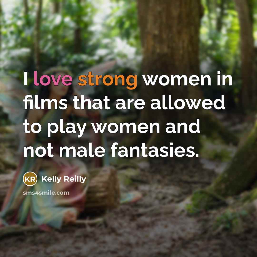 “I love strong women in films that are allowed to…” quote by Kelly Reilly