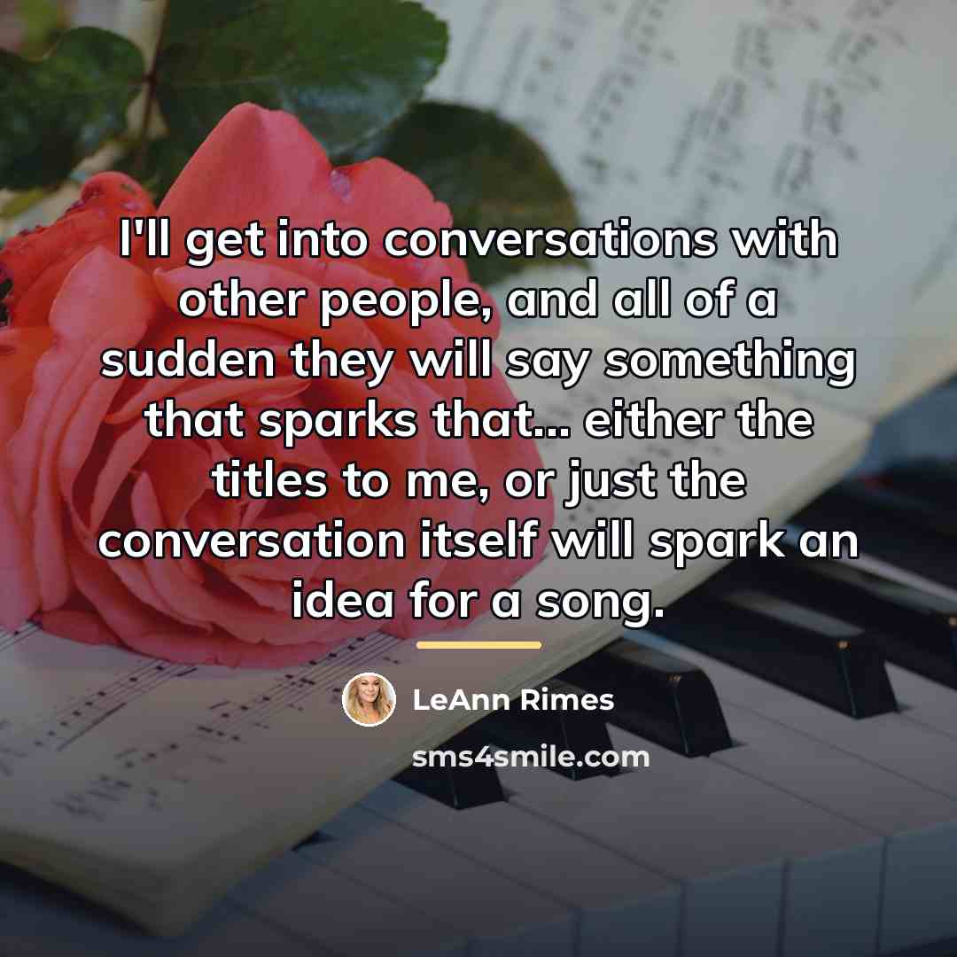 “I'll get into conversations with other people, and all of…” quote by LeAnn Rimes
