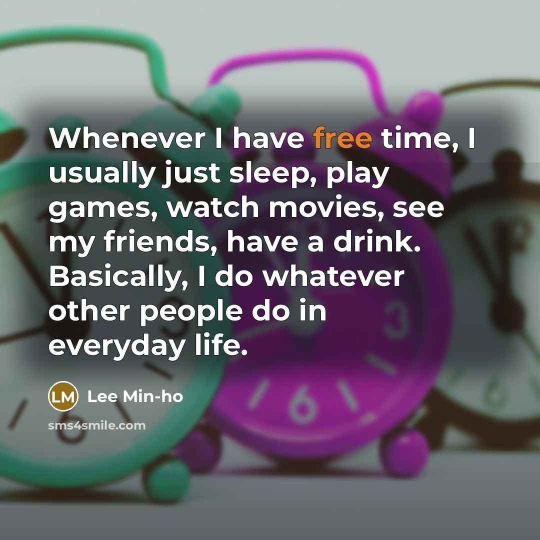 “Whenever I have free time, I usually just sleep, play…” quote by Lee Min-ho
