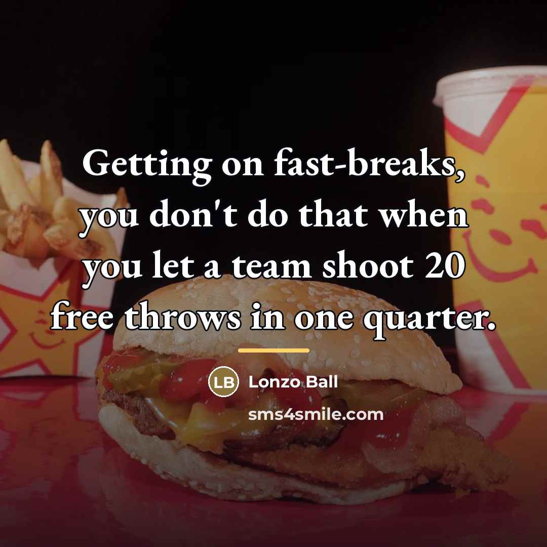 “Getting on fast-breaks, you don't do that when you let…” quote by Lonzo Ball