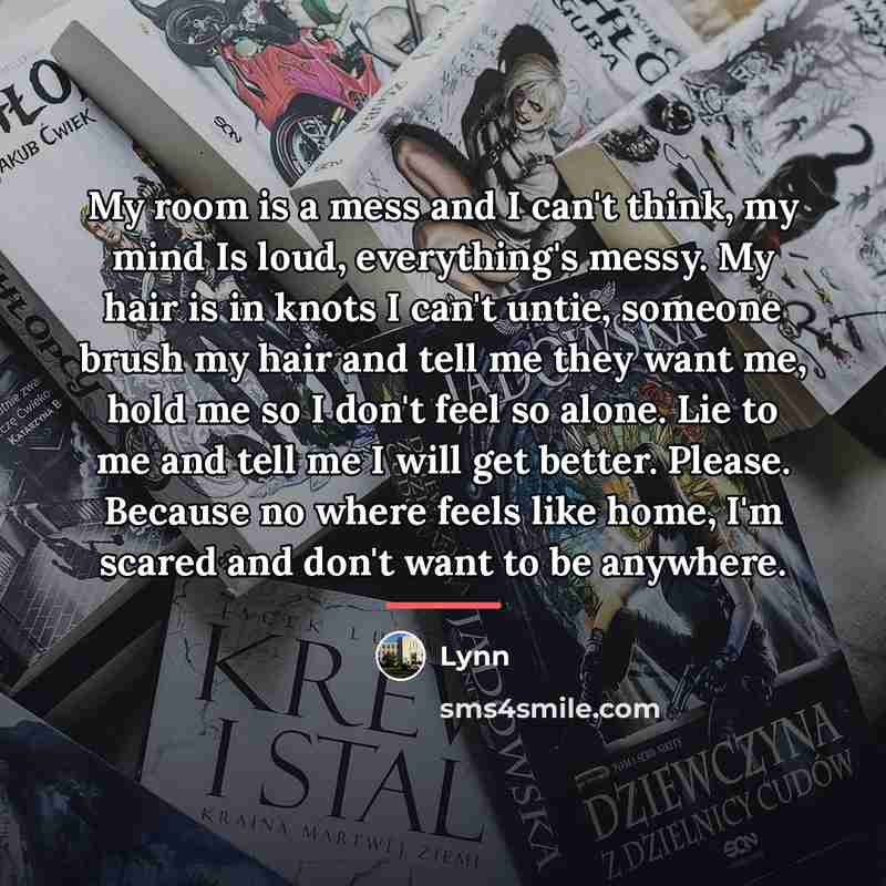 “My room is a mess and I can't think, my…” quote by Lynn