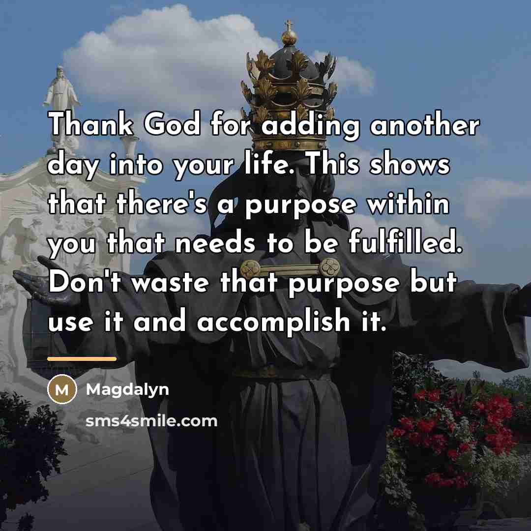 “Thank God for adding another day into your life. This…” quote by Magdalyn