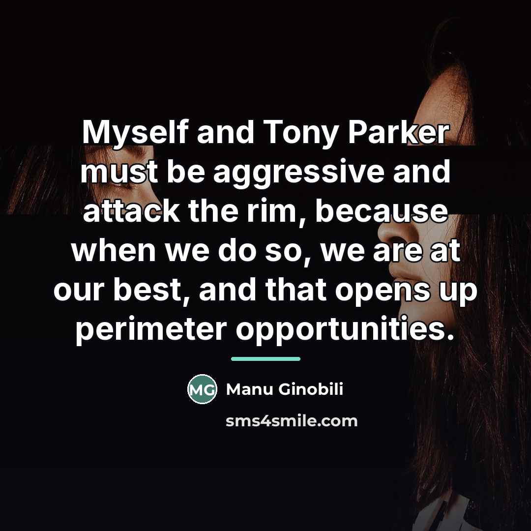 “Myself and Tony Parker must be aggressive and attack the…” quote by Manu Ginobili
