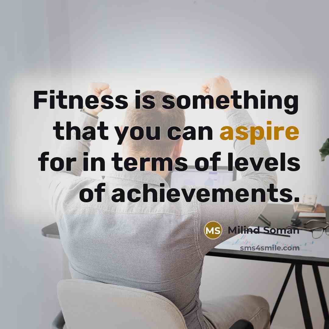 “Fitness is something that you can aspire for in terms…” quote by Milind Soman