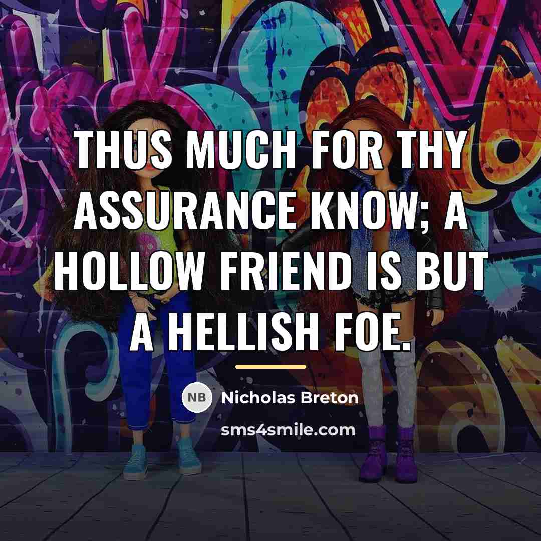 “Thus much for thy assurance know; a hollow friend is…” quote by Nicholas Breton