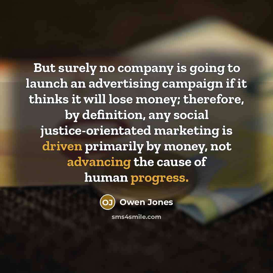“But surely no company is going to launch an advertising…” quote by Owen Jones