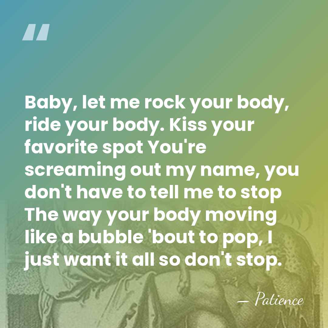 Baby, let me rock your body, ride your body. Kiss your favorite&hellip; - Patience