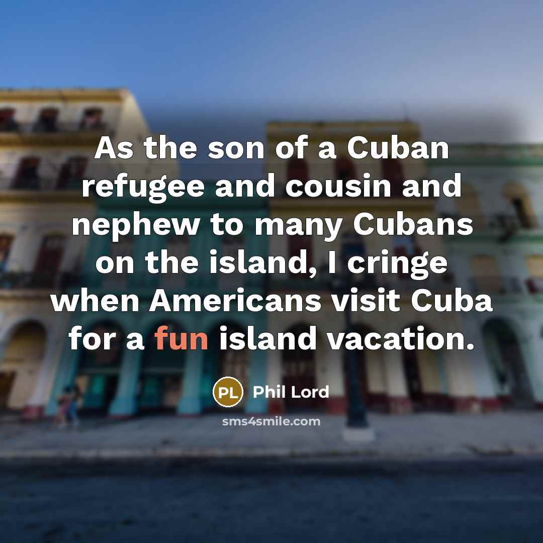 “As the son of a Cuban refugee and cousin and…” quote by Phil Lord