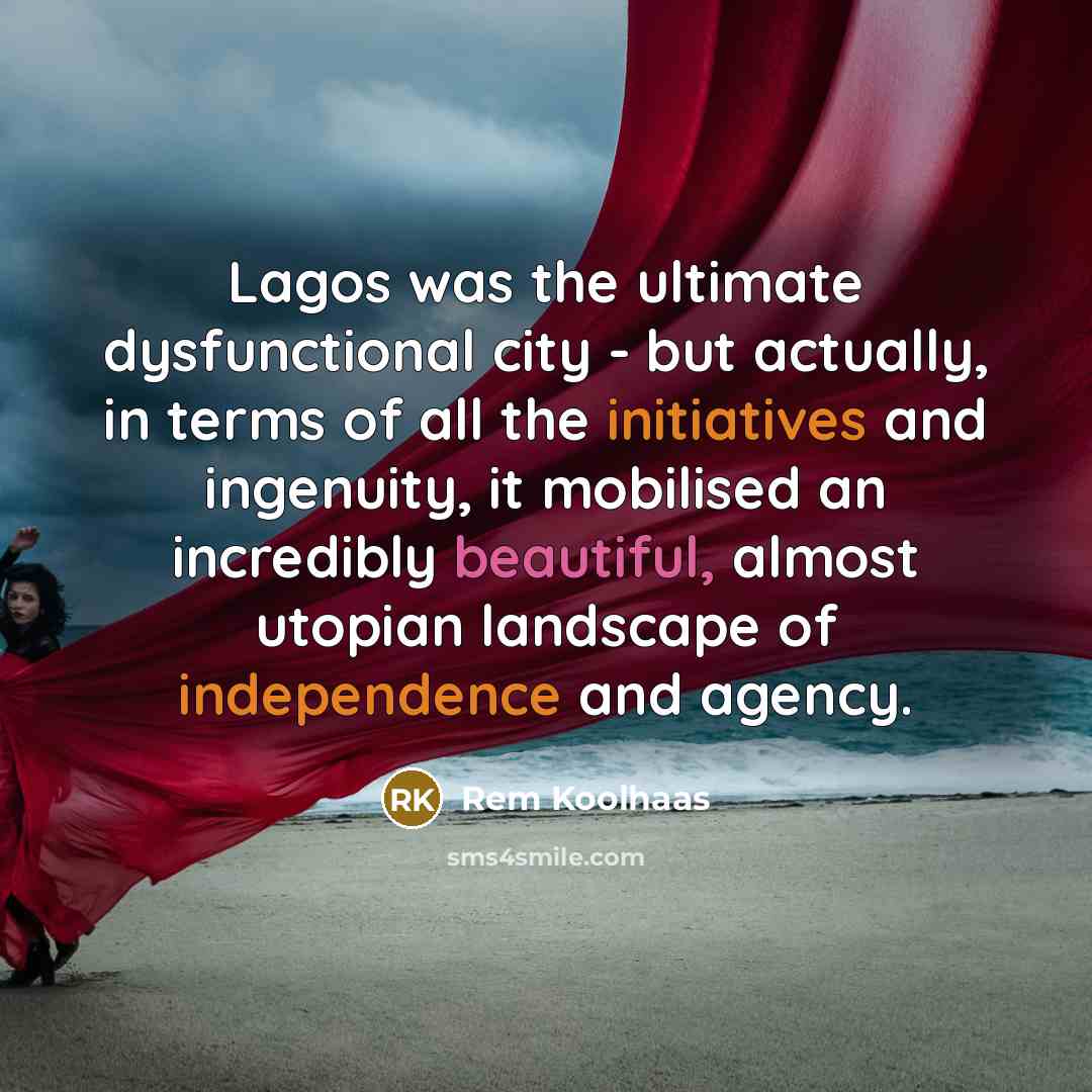 “Lagos was the ultimate dysfunctional city - but actually, in terms of all the initiatives and ingenuity, it mobilised an incredibly beautiful, almost utopian landscape of independence and agency.” quote by Rem Koolhaas