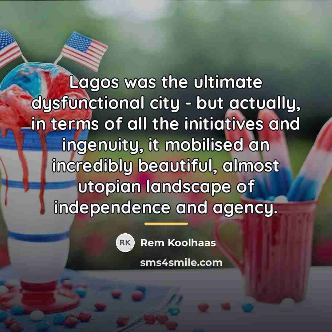 “Lagos was the ultimate dysfunctional city - but actually, in…” quote by Rem Koolhaas