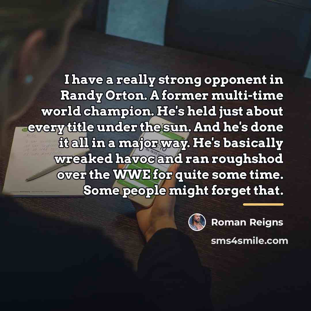 “I have a really strong opponent in Randy Orton. A…” quote by Roman Reigns