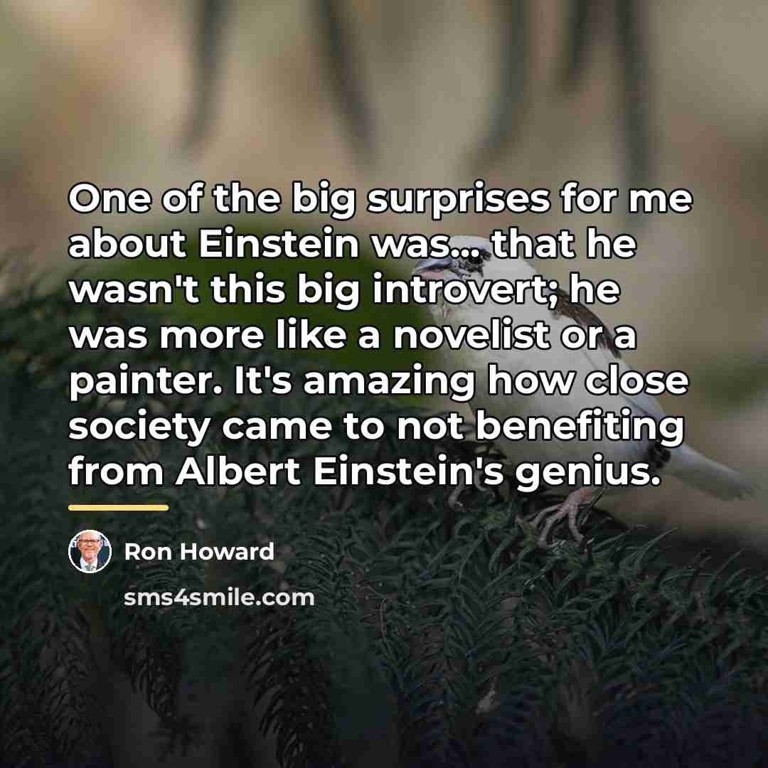 “One of the big surprises for me about Einstein was...…” quote by Ron Howard